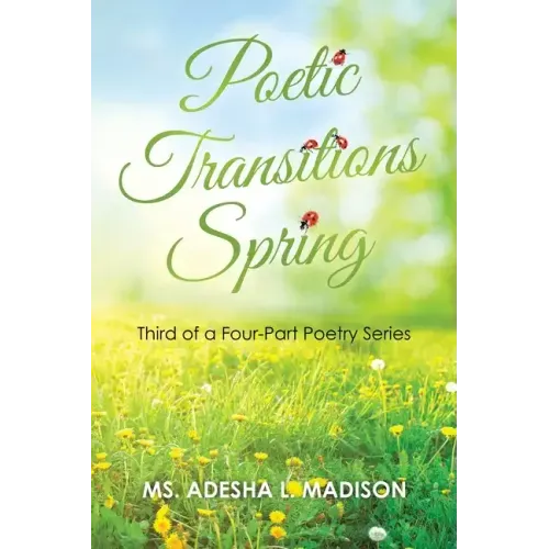 Poetic Transitions Spring: Third of a Four-Part Poetry Series
