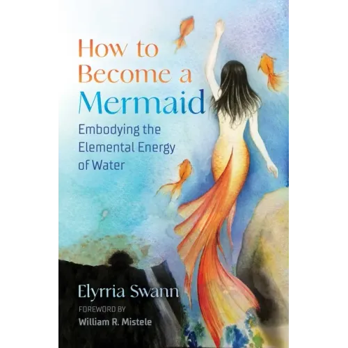 How to Become a Mermaid: Embodying the Elemental Energy of Water