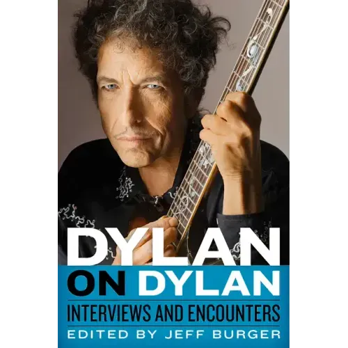 Dylan on Dylan: Interviews and Encounters