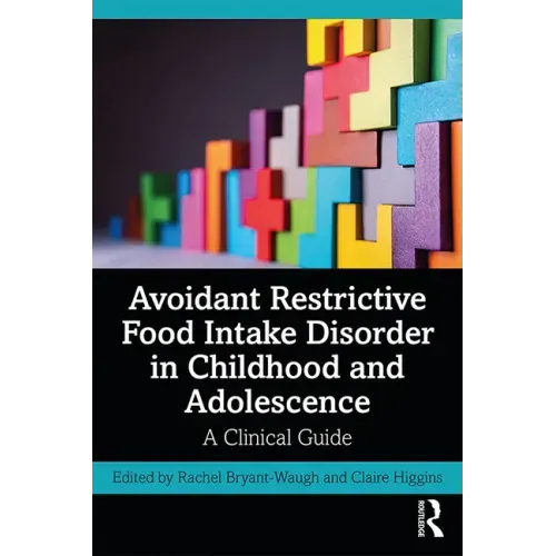 Avoidant Restrictive Food Intake Disorder in Childhood and Adolescence: A Clinical Guide