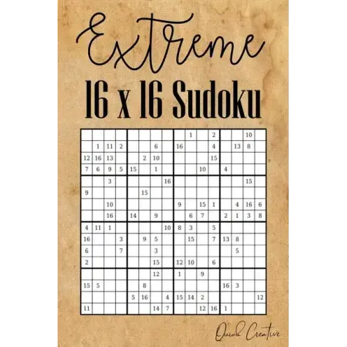 Extreme 16 x 16 Sudoku: Mega Sudoku featuring 55 HARD Sudoku Puzzles and Solutions