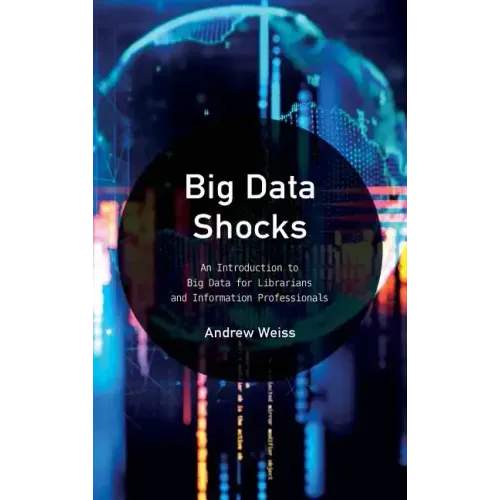 Big Data Shocks: An Introduction to Big Data for Librarians and Information Professionals