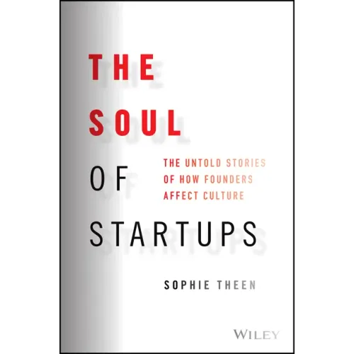 The Soul of Startups: The Untold Stories of How Founders Affect Culture