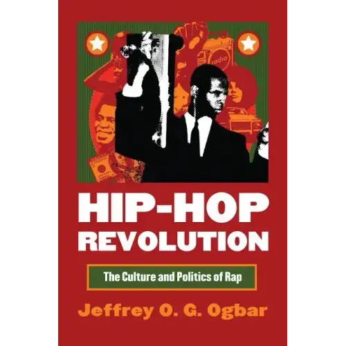 Hip-Hop Revolution: The Culture and Politics of Rap