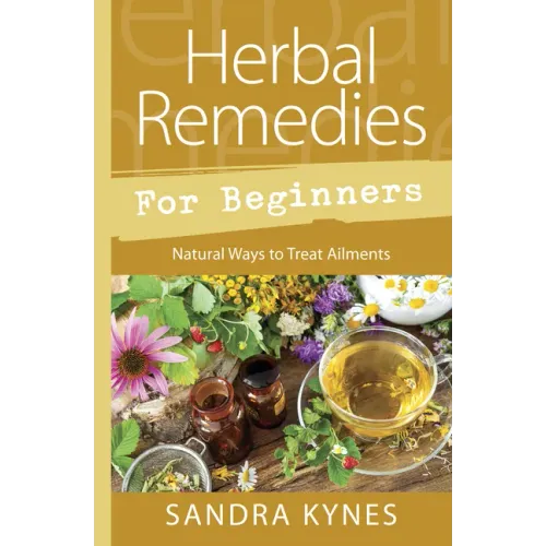 Herbal Remedies for Beginners: Natural Ways to Treat Ailments