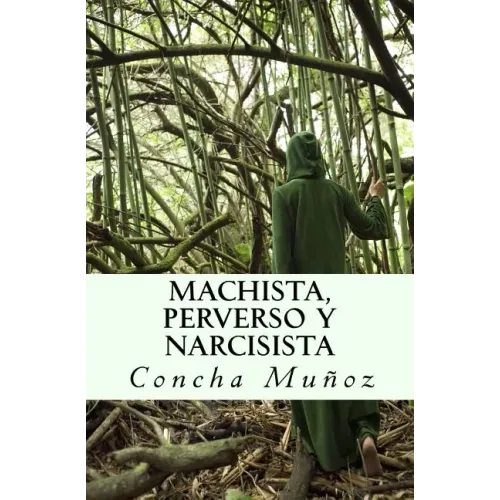 Machista, perverso y narcisista