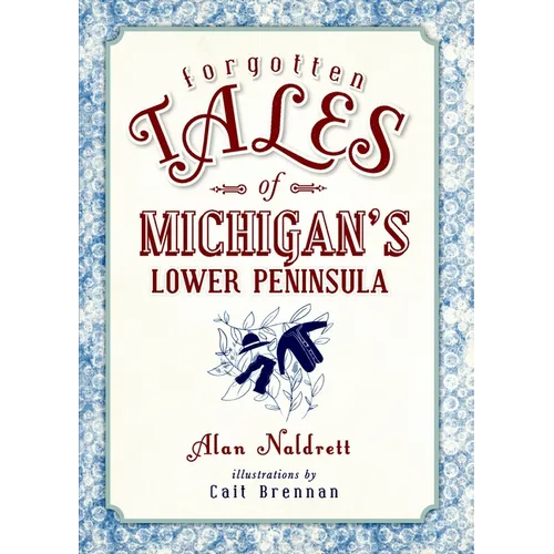 Forgotten Tales of Michigan's Lower Peninsula