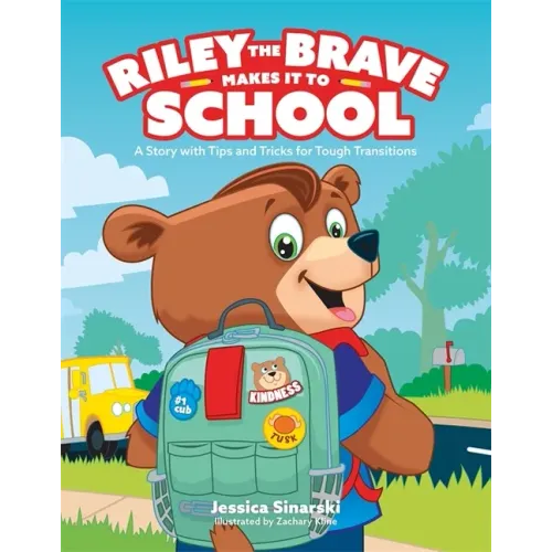 Riley the Brave Makes It to School: A Story with Tips and Tricks for Tough Transitions