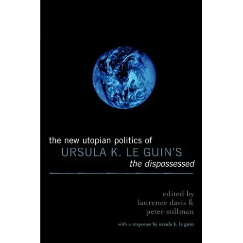 The New Utopian Politics of Ursula K. Le Guin's The Dispossessed