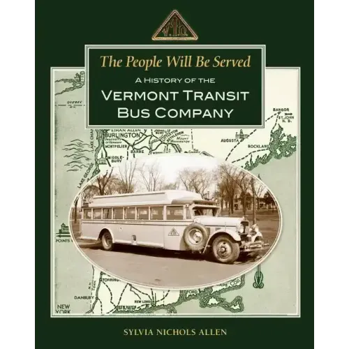 The People Will Be Served: A History of the Vermont Transit Bus Company
