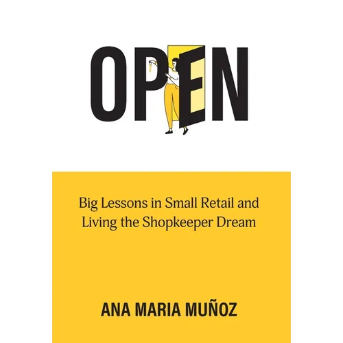 Open: Big Lessons in Small Retail and Living the Shopkeeper Dream
