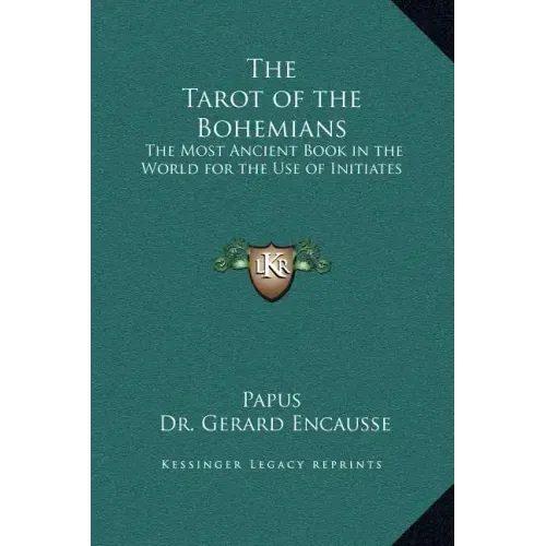 The Tarot of the Bohemians: The Most Ancient Book in the World for the Use of Initiates