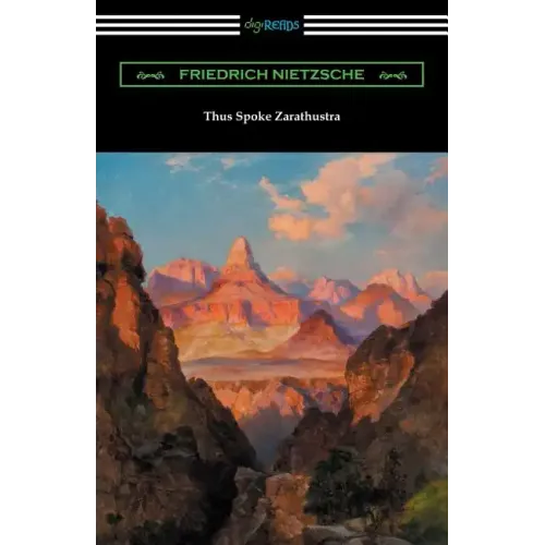 Thus Spoke Zarathustra (Translated by Thomas Common with Introductions by Willard Huntington Wright and Elizabeth Forster-Nietzsche and Notes by Antho