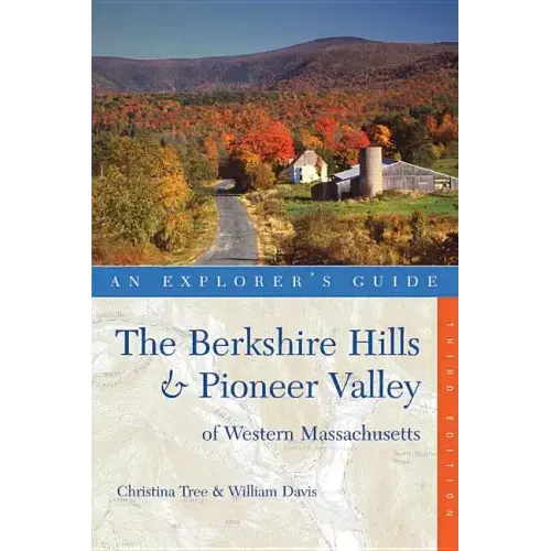 Explorer's Guide Berkshire Hills & Pioneer Valley of Western Massachusetts