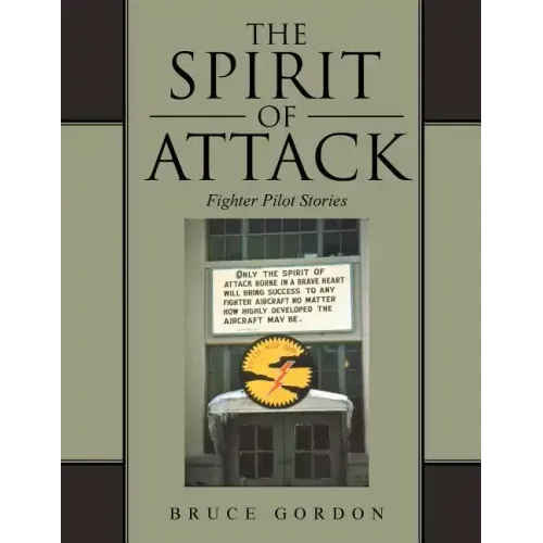 The Spirit of Attack: Fighter Pilot Stories