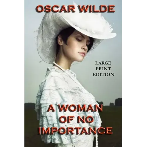 A Woman of No Importance - Large Print Edition