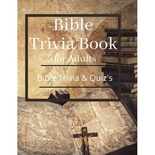 Bible Trivia Book for Adults: Bible Trivia and Quiz's