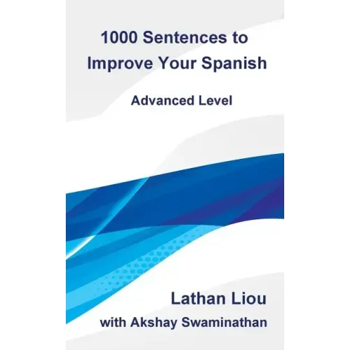 1000 Sentences to Improve Your Spanish: Advanced Level