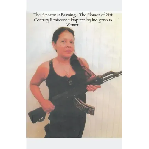 The Amazon is Burning - The Flames of 21st Century Resistance Inspired by Indigenous Women