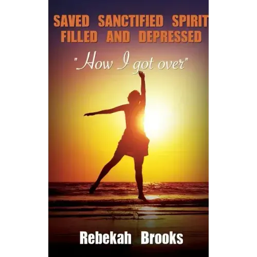 Saved, Sanctified, Spirit filled, and Depressed