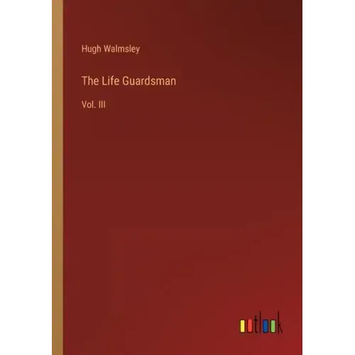The Life Guardsman: Vol. III