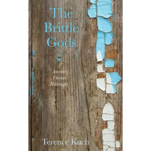 The Brittle Gods: Ancient Themes Rethought