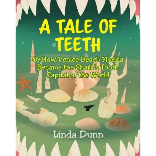 A Tale of Teeth: Or How Venice Beach Florida Became the Shark's Tooth Capital of the World