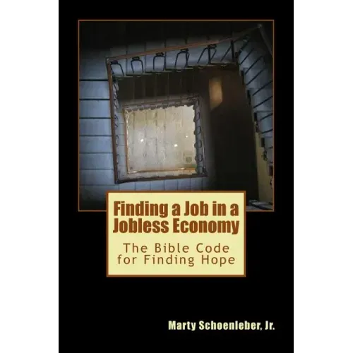Finding a Job in a Jobless Economy: The Bible Code for Finding a Job