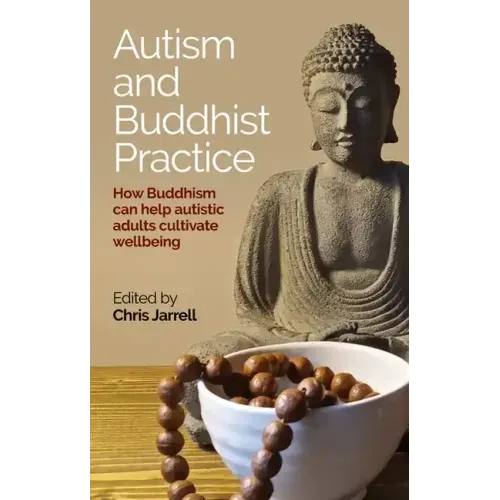 Autism and Buddhist Practice: How Buddhism Can Help Autistic Adults Cultivate Wellbeing