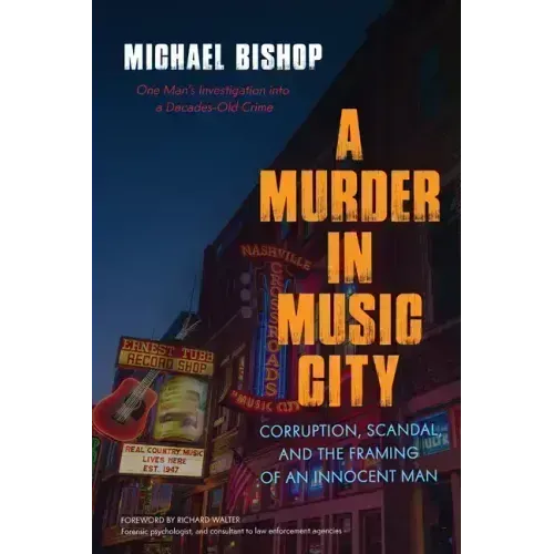 A Murder in Music City: Corruption, Scandal, and the Framing of an Innocent Man