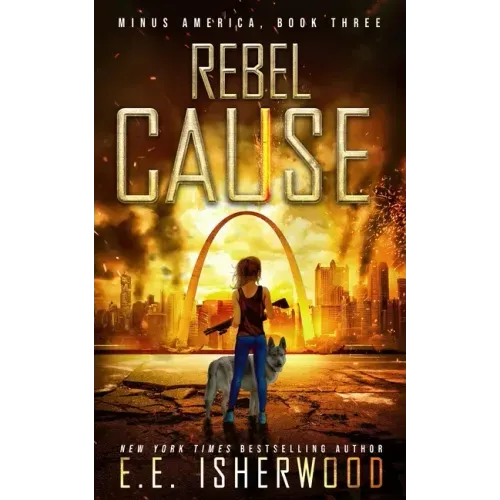 Rebel Cause: A Post-Apocalyptic Survival Thriller