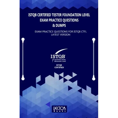 ISTQB Certified Tester Foundation Level Exam Practice Questions & Dumps: Exam Practice Questions for ISTQB LATEST VERSION