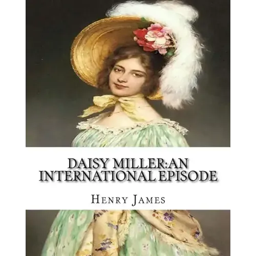Daisy Miller: an international episode, By Henry James introdutcion By W.D.Howells: William Dean Howells (March 1, 1837 - May 11, 1920)