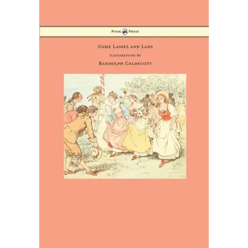 Come Lasses and Lads - Illustrated by Randolph Caldecott