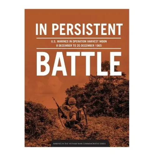In persistent battle: U.S. Marines in Operation Harvest Moon, 8 December to 20 December 1965