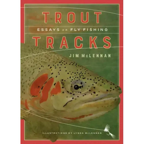 Trout Tracks: Essays on Fly Fishing