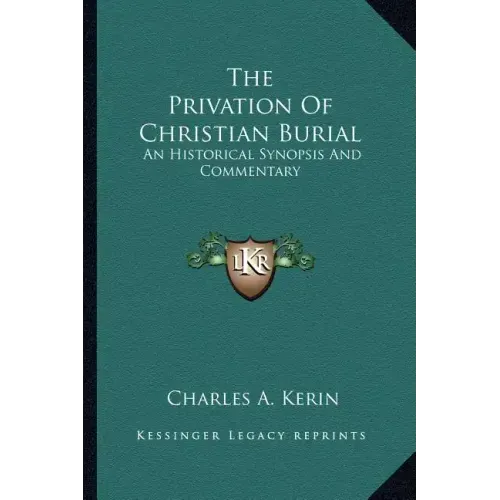 The Privation of Christian Burial: An Historical Synopsis and Commentary
