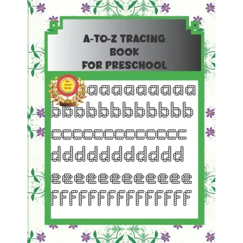 A-to-Z Tracing Book for Preschool: ABC alphabet book for kindergarten, toddlers, and kids ages 3-5