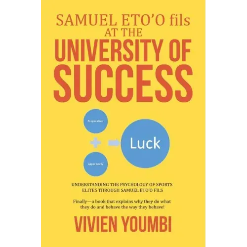 SAMUEL ETO'O fils AT THE UNIVERSITY OF SUCCESS: Understanding the Psychology of Sports Elites Through Samuel Eto'o Fils