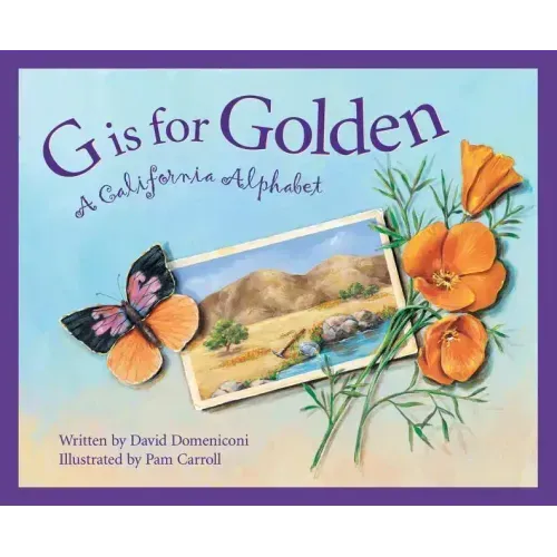G Is for Golden: A California Alphabet