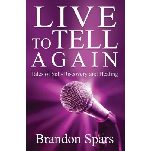 Live to Tell Again: Tales of Self-Discovery and Healing