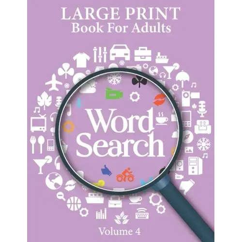 Large Print Word Search Books For Adults Volume 4: Word Search Game Word Find Puzzle Books For Adults Mindfulness Puzzle Book Hobbies For Adults Mind