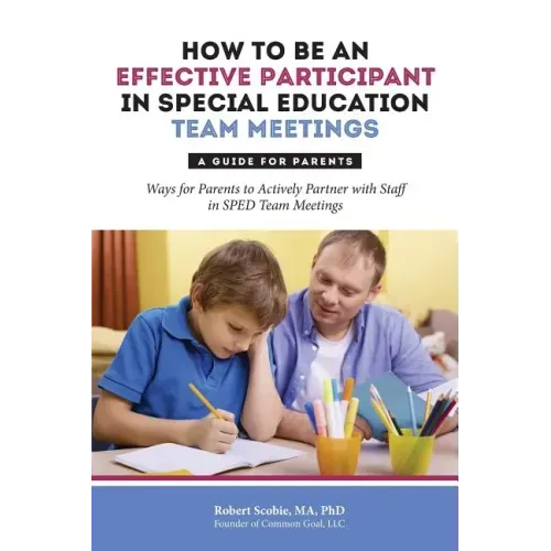 How to Be an Effective Participant in Special Education Team Meetings: A Guide for Parents
