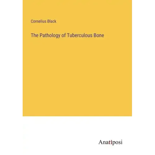 The Pathology of Tuberculous Bone