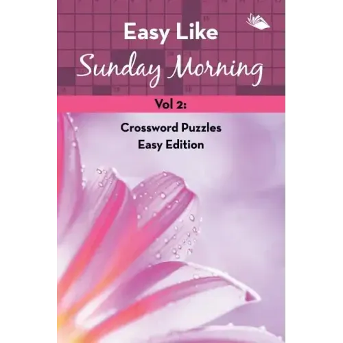 Easy Like Sunday Morning Vol 2: Crossword Puzzles Easy Edition