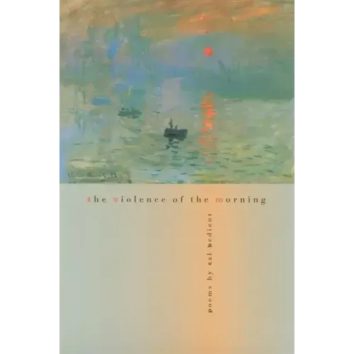 The Violence of the Morning: Poems