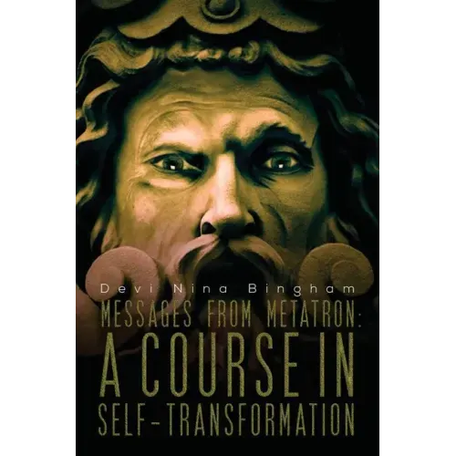 Messages From Metatron: A Course in Self-Transformation