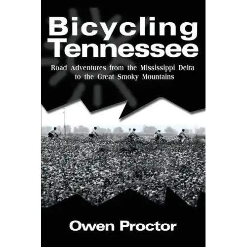 Bicycling Tennessee: Road Adventures from the Mississippi Delta to the Great Smoky Mountains