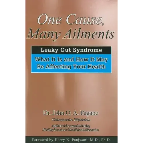 One Cause, Many Ailments: The Leaky Gut Syndrome: What It Is and How It May Be Affecting Your Health