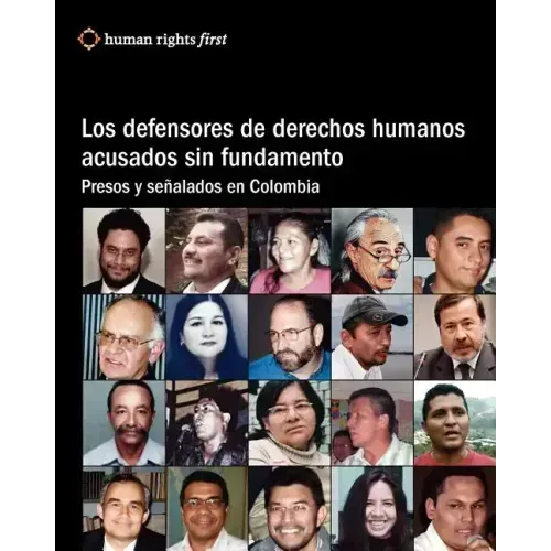 Los Defensores De Derechos Humanos Acusados Sin Fundamento: Presos Y Señalados En Colombia